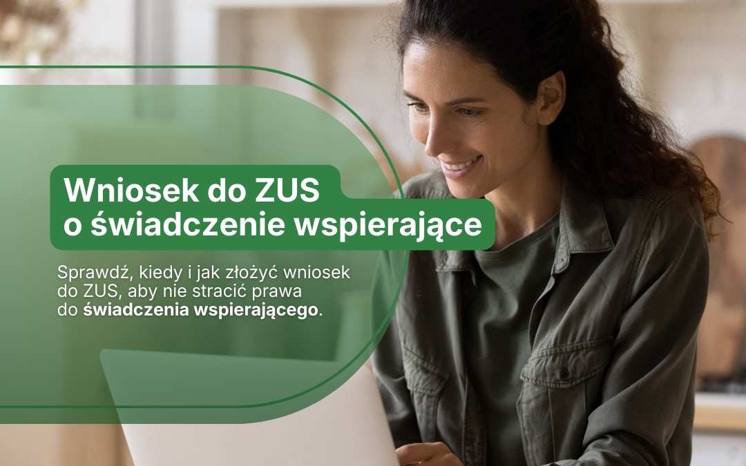 Kiedy i jak złożyć wniosek do ZUS o świadczenie wspierające?