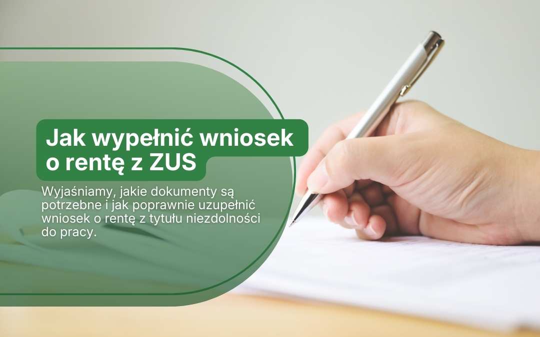 Renta z ZUS – jak wypełnić wniosek i otrzymać świadczenie?