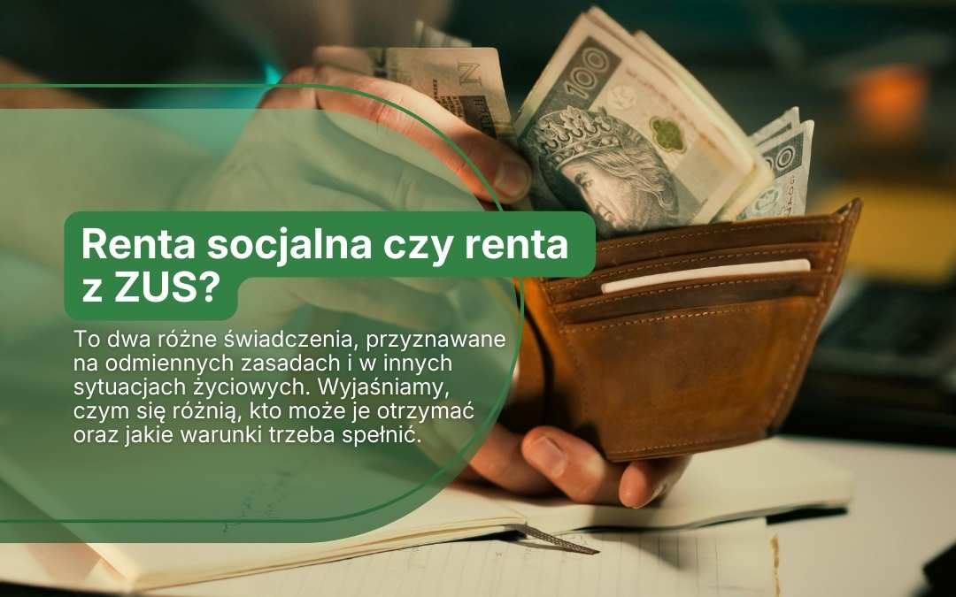 Renta socjalna a renta z ZUS – jakie są różnice i komu przysługuje?