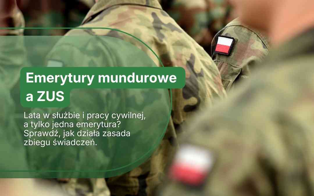 Emerytury mundurowe a ZUS – podział na lepszych i gorszych?