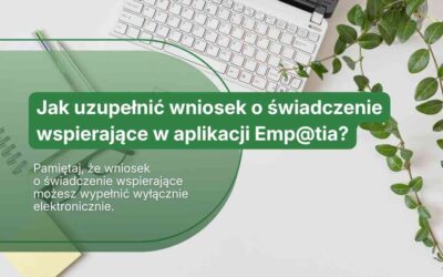 Jak uzupełnić wniosek o świadczenie wspierające w aplikacji Emp@tia?