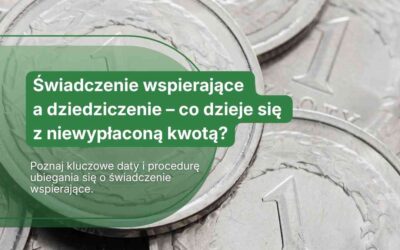Świadczenie wspierające a dziedziczenie – co dzieje się z niewypłaconą kwotą?