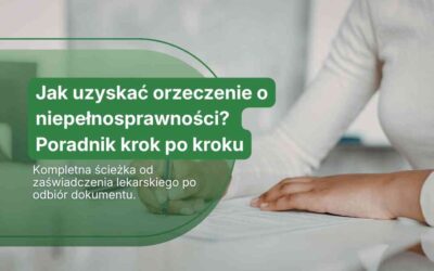 Jak uzyskać orzeczenie o niepełnosprawności? Poradnik krok po kroku