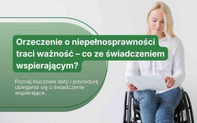 Orzeczenie o niepełnosprawności traci ważność – co ze świadczeniem wspierającym?