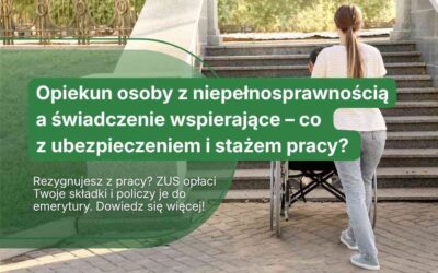 Opiekun osoby z niepełnosprawnością a świadczenie wspierające – co z ubezpieczeniem i stażem pracy?