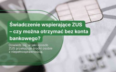 Świadczenie wspierające ZUS – czy można otrzymać bez konta bankowego?