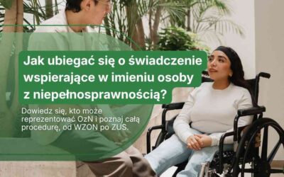 Jak ubiegać się o świadczenie wspierające w imieniu osoby z niepełnosprawnością?