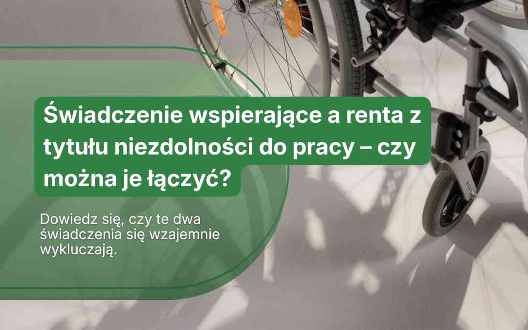 Koło wózka inwalidzkiego z zieloną grafiką i pytaniem o łączenie świadczenia wspierającego z rentą.