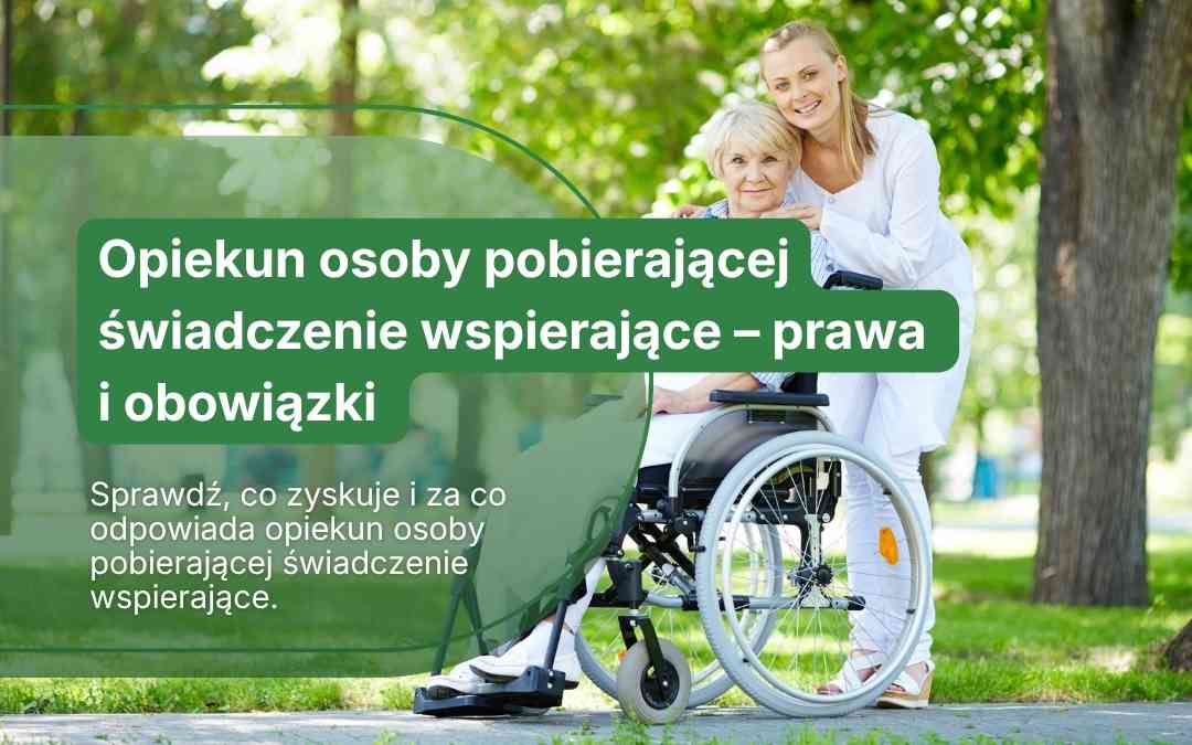 Opiekunka obejmuje seniorkę na wózku inwalidzkim – grafika z tekstem o prawach i obowiązkach opiekuna.