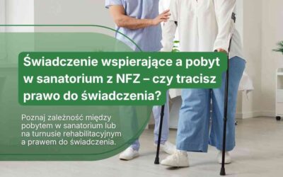 Świadczenie wspierające a pobyt w sanatorium z NFZ – czy tracisz prawo do świadczenia?