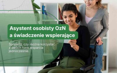 Asystent osobisty OzN a świadczenie wspierające – czy można korzystać z obu form pomocy jednocześnie?