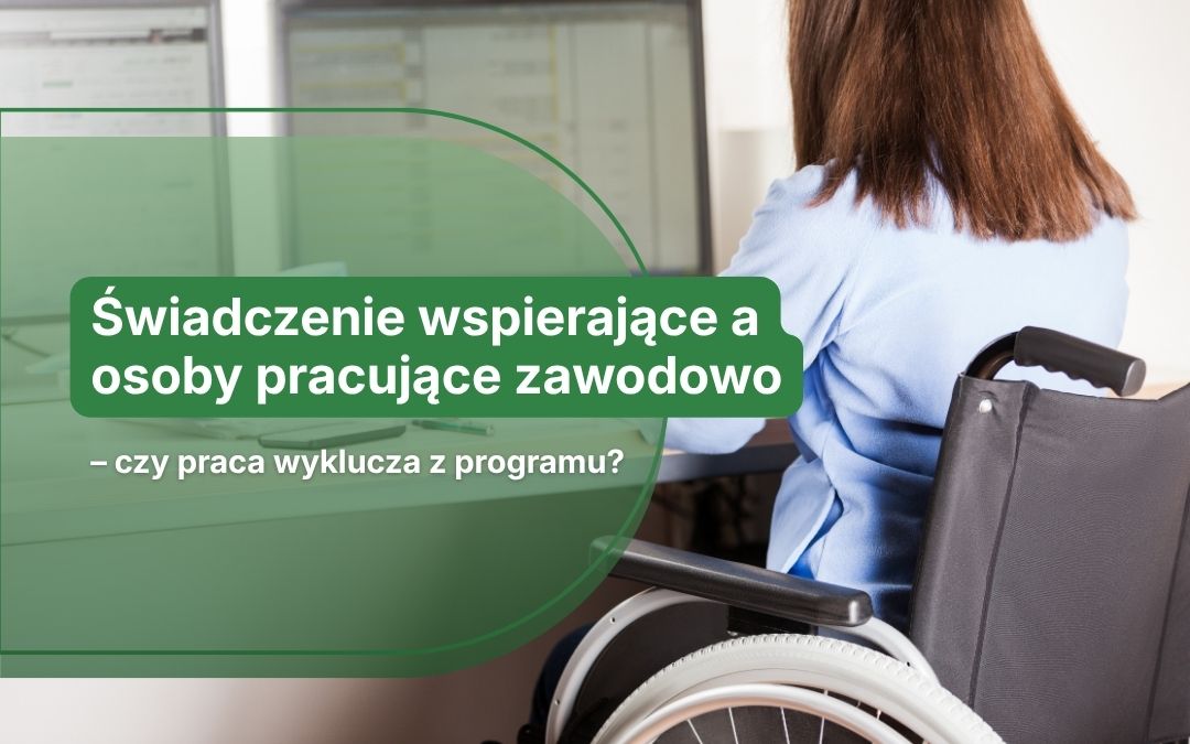 Świadczenie wspierające a osoby pracujące zawodowo