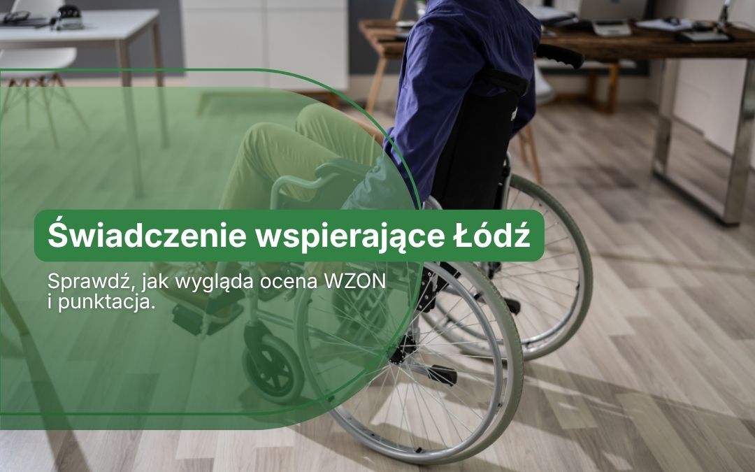 Świadczenie wspierające w Łodzi i województwie łódzkim – jak uzyskać pomoc?