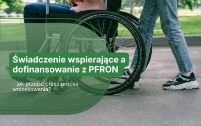 Świadczenie wspierające a dofinansowanie z PFRON – czy można łączyć wsparcie?